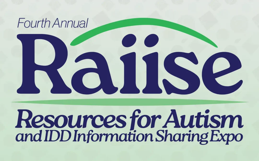 4th Annual RAIISE – Resources for Autism and IDD Information Sharing Expo
